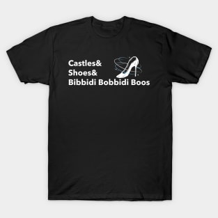 Castles and Shoes and Bibbidi Bobbidi Boos T-Shirt